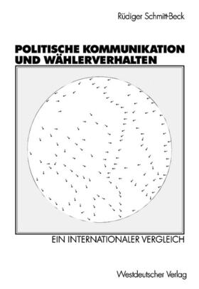 Schmitt-Beck |  Politische Kommunikation und Wählerverhalten | Buch |  Sack Fachmedien