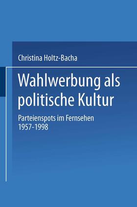 Holtz-Bacha |  Holtz-Bacha, C: Wahlwerbung als politische Kultur | Buch |  Sack Fachmedien