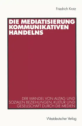 Krotz |  Die Mediatisierung kommunikativen Handelns | Buch |  Sack Fachmedien