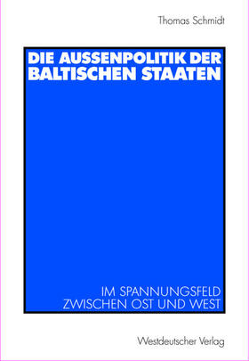 Schmidt |  Die Außenpolitik der baltischen Staaten | Buch |  Sack Fachmedien