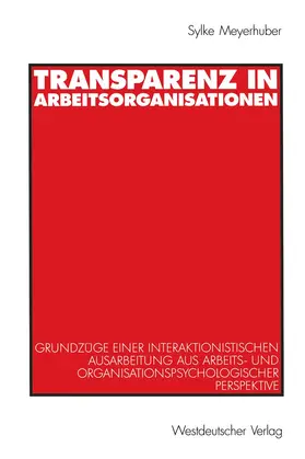 Meyerhuber |  Transparenz in Arbeitsorganisationen | Buch |  Sack Fachmedien