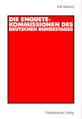 Altenhof |  Die Enquete-Kommissionen des Deutschen Bundestages | Buch |  Sack Fachmedien