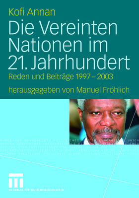 Annan / Fröhlich |  Die Vereinten Nationen im 21. Jahrhundert | Buch |  Sack Fachmedien