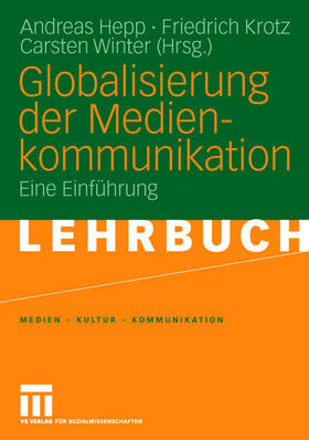 Hepp / Winter / Krotz |  Globalisierung der Medienkommunikation | Buch |  Sack Fachmedien