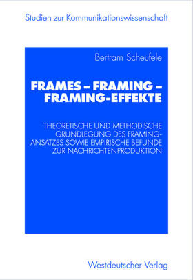 Scheufele |  Frames ¿ Framing ¿ Framing-Effekte | Buch |  Sack Fachmedien