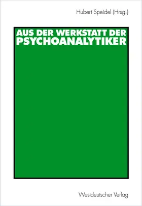 Speidel |  Aus der Werkstatt der Psychoanalytiker | Buch |  Sack Fachmedien