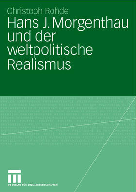 Rohde |  Hans J. Morgenthau und der weltpolitische Realismus | Buch |  Sack Fachmedien