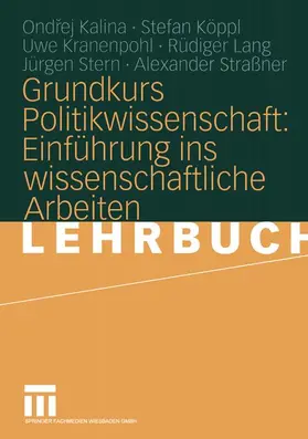 Kalina / Köppl / Straßner |  Grundkurs Politikwissenschaft: Einführung ins wissenschaftliche Arbeiten | Buch |  Sack Fachmedien