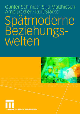 Schmidt / Starke / Matthiesen |  Spätmoderne Beziehungswelten | Buch |  Sack Fachmedien