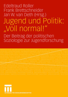 Roller / van Deth / Bettschneider |  Jugend und Politik: "Voll normal!" | Buch |  Sack Fachmedien