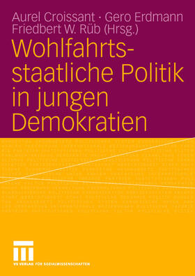 Croissant / Rüb / Erdmann |  Wohlfahrtsstaatliche Politik in jungen Demokratien | Buch |  Sack Fachmedien