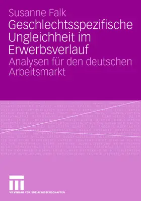 Falk |  Geschlechtsspezifische Ungleichheit im Erwerbsverlauf | Buch |  Sack Fachmedien