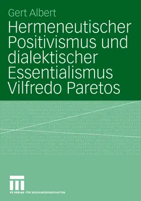 Albert |  Hermeneutischer Positivismus und dialektischer Essentialismus Vilfredo Paretos | Buch |  Sack Fachmedien