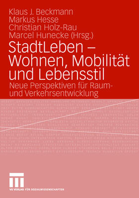 Beckmann / Hunecke / Hesse |  StadtLeben - Wohnen, Mobilität und Lebensstil | Buch |  Sack Fachmedien