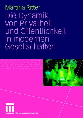 Ritter |  Die Dynamik von Privatheit und Öffentlichkeit in modernen Gesellschaften | Buch |  Sack Fachmedien