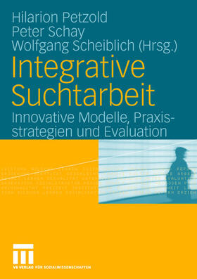 Petzold / Scheiblich / Schay |  Integrative Suchtarbeit | Buch |  Sack Fachmedien