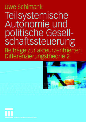 Schimank |  Teilsystemische Autonomie und politische Gesellschaftssteuerung | Buch |  Sack Fachmedien