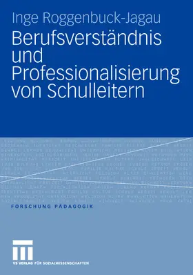 Roggenbuck-Jagau | Berufsverständnis und Professionalisierung von Schulleitern | Buch | 978-3-531-14757-4 | sack.de