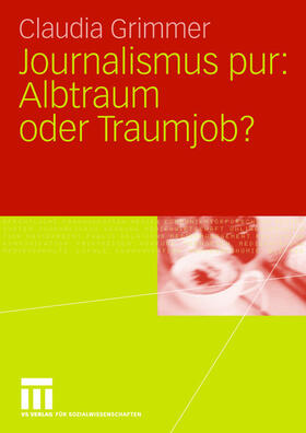 Grimmer |  Journalismus pur: Albtraum oder Traumjob | Buch |  Sack Fachmedien