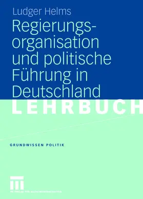 Helms |  Regierungsorganisation und politische Führung in Deutschland | Buch |  Sack Fachmedien