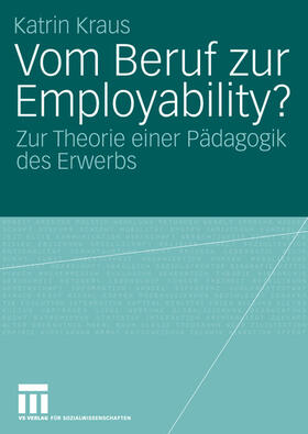 Kraus |  Vom Beruf zur Employability? | Buch |  Sack Fachmedien