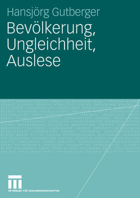 Gutberger |  Bevölkerung, Ungleichheit, Auslese | Buch |  Sack Fachmedien