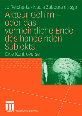 Zaboura / Reichertz |  Akteur Gehirn - oder das vermeintliche Ende des handelnden Subjekts | Buch |  Sack Fachmedien