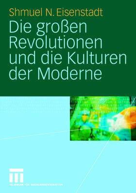 Eisenstadt |  Die großen Revolutionen und die Kulturen der Moderne | Buch |  Sack Fachmedien