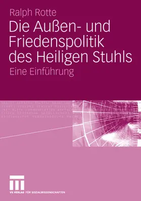 Rotte |  Die Außen- und Friedenspolitik des Heiligen Stuhls | Buch |  Sack Fachmedien