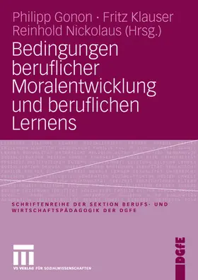 Gonon / Nickolaus / Klauser |  Bedingungen beruflicher Moralentwicklung und beruflichen Lernens | Buch |  Sack Fachmedien