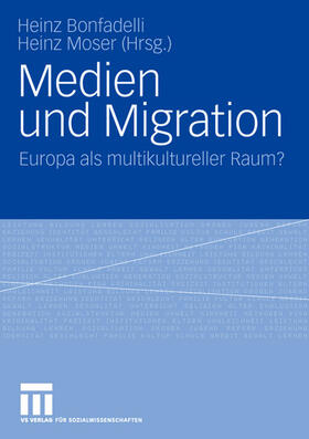 Moser / Bonfadelli |  Medien und Migration | Buch |  Sack Fachmedien