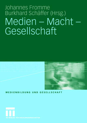 Schäffer / Fromme |  Medien - Macht - Gesellschaft | Buch |  Sack Fachmedien