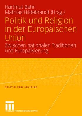 Hildebrandt / Behr | Politik und Religion in der Europäischen Union | Buch | 978-3-531-15309-4 | sack.de