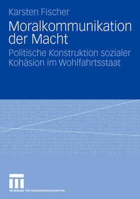 Fischer |  Moralkommunikation der Macht | Buch |  Sack Fachmedien