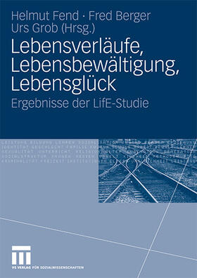Fend / Grob / Berger |  Lebensverläufe, Lebensbewältigung, Lebensglück | Buch |  Sack Fachmedien