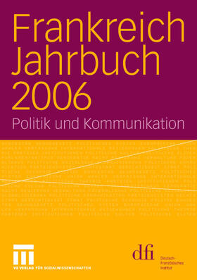 dfi - Deutsch-Französisches Institut / dfi - Deutsch-Französisches Institut Informationsdienst dfi aktuell |  Frankreich Jahrbuch 2006 | Buch |  Sack Fachmedien