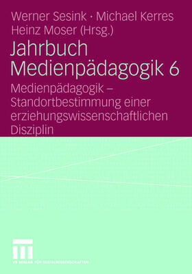 Sesink / Moser / Kerres |  Jahrbuch Medienpädagogik 6 | Buch |  Sack Fachmedien