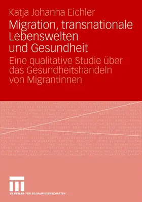 Eichler |  Migration, transnationale Lebenswelten und Gesundheit | Buch |  Sack Fachmedien