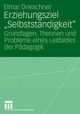 Drieschner |  Erziehungsziel "Selbstständigkeit" | Buch |  Sack Fachmedien