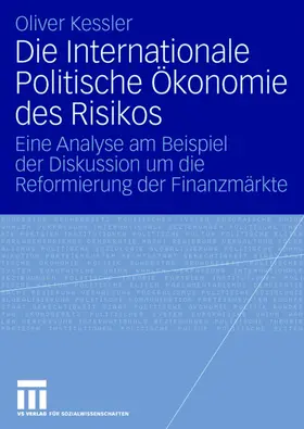 Kessler |  Die Internationale Politische Ökonomie des Risikos | Buch |  Sack Fachmedien