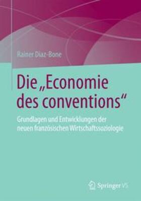 Diaz-Bone |  Die "Economie des conventions" | Buch |  Sack Fachmedien