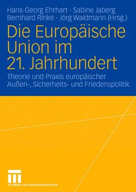 Ehrhart / Waldmann / Jaberg |  Die Europäische Union im 21. Jahrhundert | Buch |  Sack Fachmedien