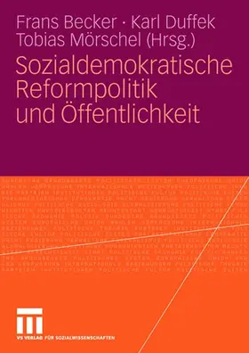 Becker / Mörschel / Duffek |  Sozialdemokratische Reformpolitik und Öffentlichkeit | Buch |  Sack Fachmedien