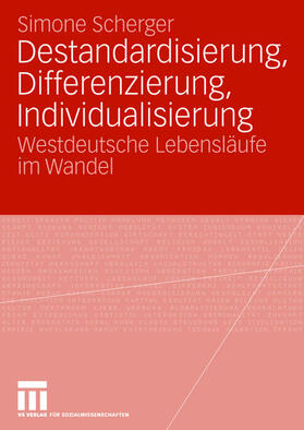 Scherger |  Destandardisierung, Differenzierung, Individualisierung | Buch |  Sack Fachmedien