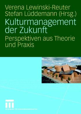 Lüddemann / Lewinski-Reuter |  Kulturmanagement der Zukunft | Buch |  Sack Fachmedien