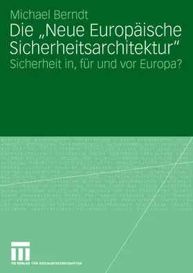 Berndt |  Die "Neue Europäische Sicherheitsarchitektur" | Buch |  Sack Fachmedien