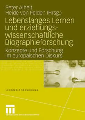 von Felden / Alheit |  Lebenslanges Lernen und erziehungswissenschaftliche Biographieforschung | Buch |  Sack Fachmedien