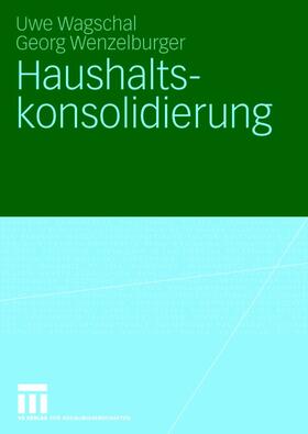 Wenzelburger / Wagschal |  Haushaltskonsolidierung | Buch |  Sack Fachmedien