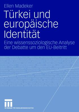 Madeker |  Türkei und europäische Identität | Buch |  Sack Fachmedien