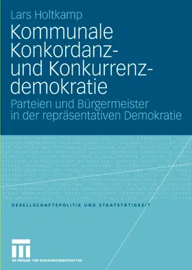 Holtkamp |  Kommunale Konkordanz- und Konkurrenzdemokratie | Buch |  Sack Fachmedien